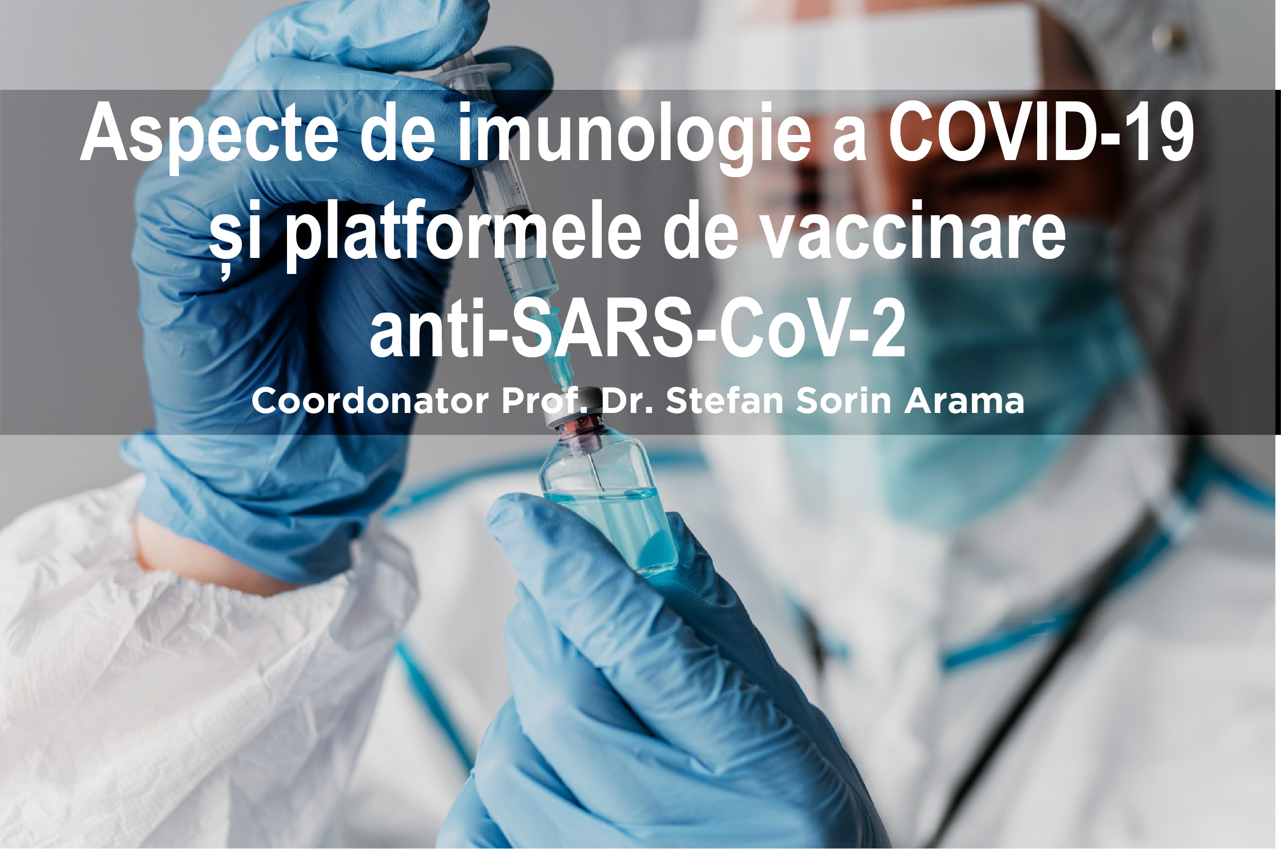 Aspecte de imunologie a COVID-19 și platformele de vaccinare anti-SARS-CoV-2