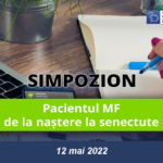 Pacientul MF – de la naștere la senectute (12 mai 2022)