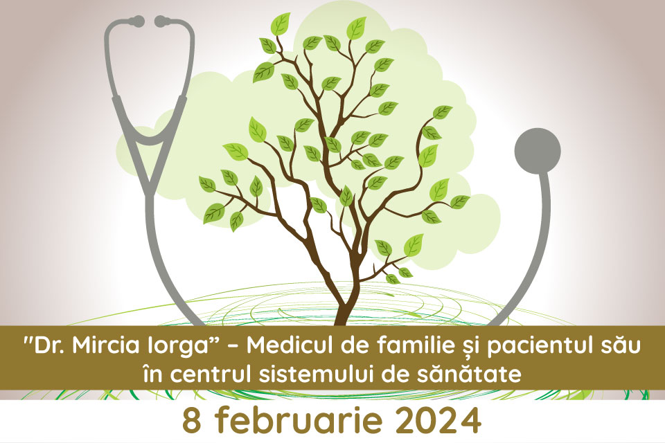 Simpozion Dr. Mircia Iorga – Medicul de familie și pacientul său în centrul sistemului de sănătate