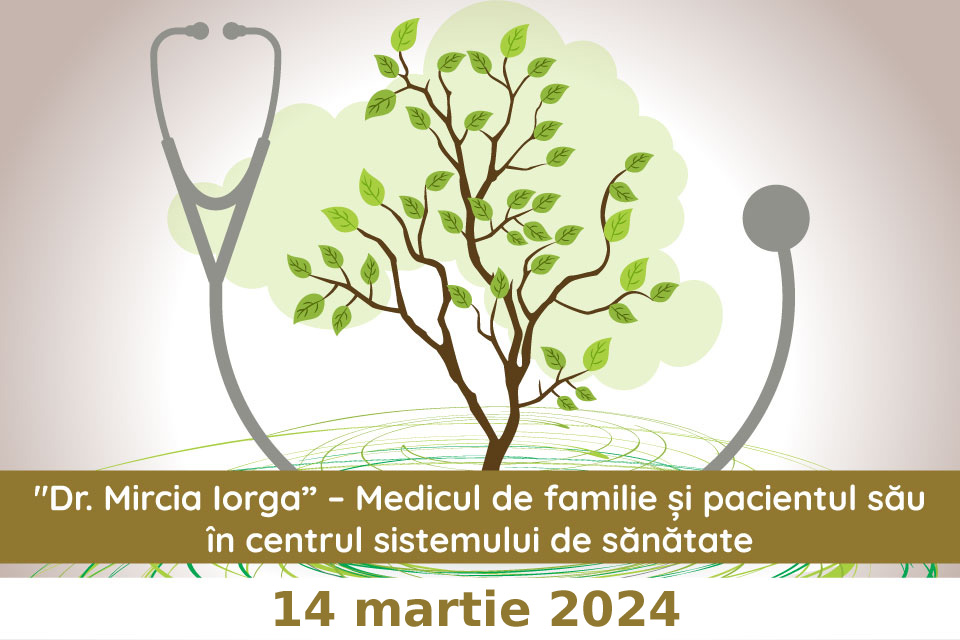 Simpozion Dr. Mircia Iorga – Medicul de familie și pacientul său în centrul sistemului de sănătate