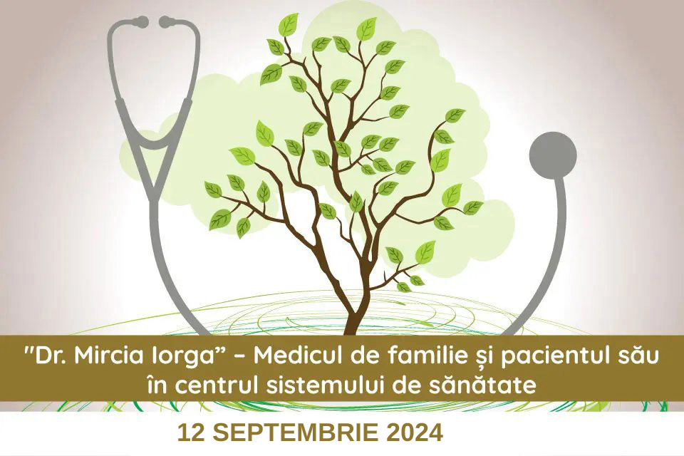 Simpozion Dr. Mircia Iorga-Medicul de familie și pacientul său în centrul sistemului de sănătate – 12 septembrie 2024
