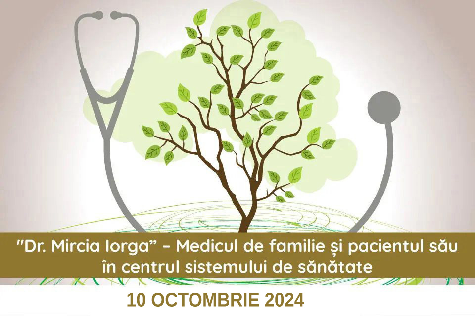 Simpozion Dr. Mircia Iorga-Medicul de familie și pacientul său în centrul sistemului de sănătate – 10 octombrie 2024