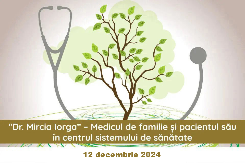 Simpozion Dr. Mircia Iorga-Medicul de familie și pacientul său în centrul sistemului de sănătate – 12 decembrie 2024