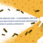 Webinar: Situații care determină în mod frecvent administrarea de antibiotice în practica ambulatorie